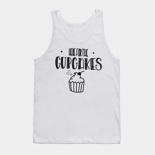 Here for the Cupcakes! Tank Top